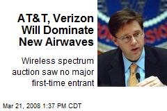 AT&amp;T, Verizon Will Dominate New Airwaves