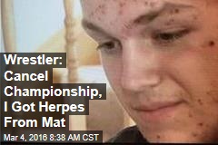 Wrestler: Cancel Championship, I Got Herpes From Mat