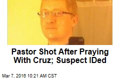 Pastor Shot After Praying With Cruz; Suspect IDed