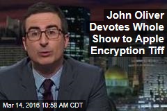 John Oliver Devotes Whole Show to Apple Encryption Tiff