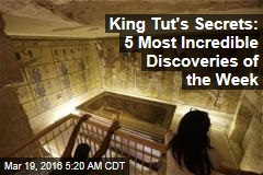 King Tut&#39;s Secrets: 5 Most Incredible Discoveries of the Week
