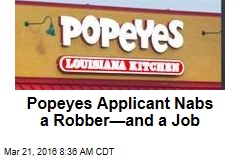 Popeyes Applicant Nabs a Robber&mdash;and a Job