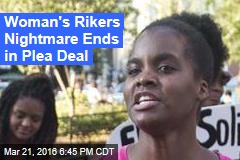 Woman&#39;s Rikers Nightmare Ends in Plea Deal