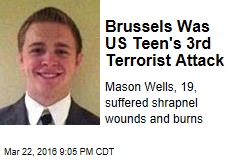 Brussels Was US Teen&#39;s 3rd Terrorist Attack