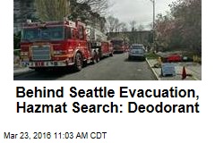 Behind Seattle Evacuation, Hazmat Search: Deodorant