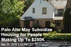 Palo Alto May Subsidize Housing for People Making Up To $250K