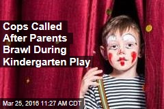 Cops Called After Parents Brawl During Kindergarten Play