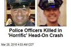 Police Officers Killed in &#39;Horrific&#39; Head-On Crash