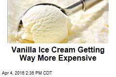 Vanilla Ice Cream Is Getting Way More Expensive
