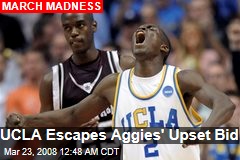 UCLA Escapes Aggies' Upset Bid