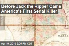 Before Jack the Ripper Came America&#39;s First Serial Killer
