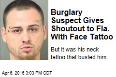 Burglary Suspect Gives Shoutout to Fla. With Face Tattoo