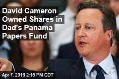David Cameron Owned Shares in Dad&#39;s Panama Papers Fund