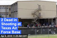 2 Dead in Shooting at Texas Air Force Base