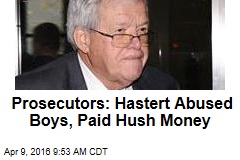 Prosecutors: Hastert Abused Boys, Paid Hush Money