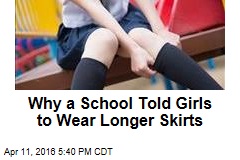 Schoolgirls Told to Wear Longer Skirts for &#39;Male Staff&#39;