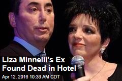 Liza Minnelli&#39;s Ex Found Dead in Hotel