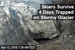 Skiers Survive 4 Days Trapped on Stormy Glacier