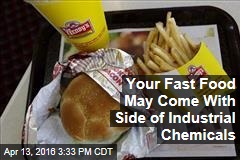 Your Fast Food May Come With Side of Industrial Chemicals