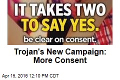 Trojan&#39;s New Campaign: More Consent