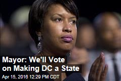 Mayor: We&#39;ll Vote on Making DC a State