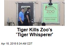 Tiger Kills Zoo&#39;s &#39;Tiger Whisperer&#39;
