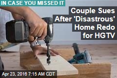 Couple Sues After &#39;Disastrous&#39; Home Redo for HGTV