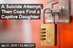 Woman Tries to Kill Self, Cops Find Locked-Up Daughter