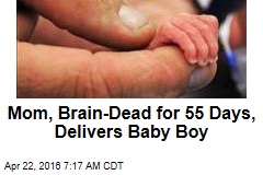 Mom, Brain Dead for 55 Days, Delivers Baby Boy