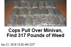 Cops Pull Over Minivan, Find 317 Pounds of Weed
