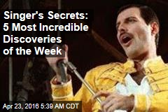 Singer&#39;s Secrets: 5 Most Incredible Discoveries of the Week