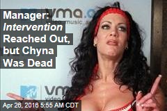 Manager: Intervention Reached Out, but Chyna Was Dead