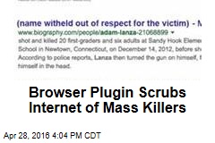 Browser Plugin Scrubs Internet of Mass Killers