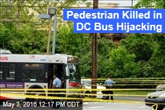 Pedestrian Killed in DC Bus Hijacking