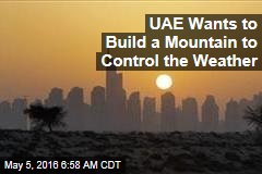 UAE Wants to Build a Mountain to Control the Weather