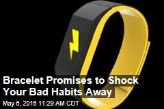 Bracelet Promises to Shock Your Bad Habits Away