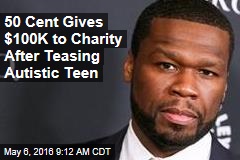 50 Cent Gives $100K to Charity After Teasing Autistic Teen