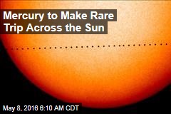 Mercury to Make Rare Trip Across the Sun