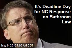 It&#39;s Deadline Day for NC Response on Bathroom Law