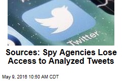 Sources: Spy Agencies Lose Access to Analyzed Tweets