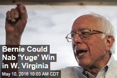 Bernie Could Nab &#39;Yuge&#39; Win in W. Virginia