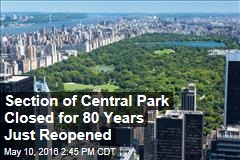Section of Central Park Closed for 80 Years Just Reopened