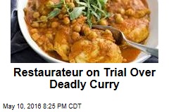 Restaurateur on Trial Over Deadly Curry