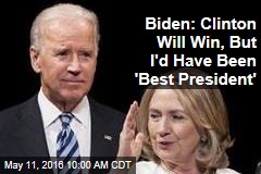 Biden: Clinton Will Win, But I&#39;d Have Been &#39;Best President&#39;