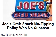 Joe&#39;s Crab Shack No-Tipping Policy Was No Success