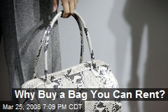 Why Buy a Bag You Can Rent?