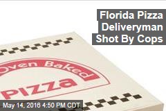 Florida Pizza Deliveryman Shot By Cops