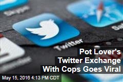 Pot Lover&#39;s Twitter Exchange With Cops Goes Viral