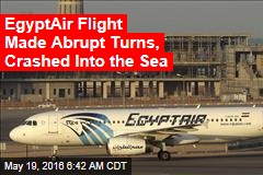 Officials: EgyptAir Flight Crashed Into the Sea