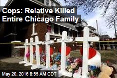 Cops: Relative Killed Entire Chicago Family